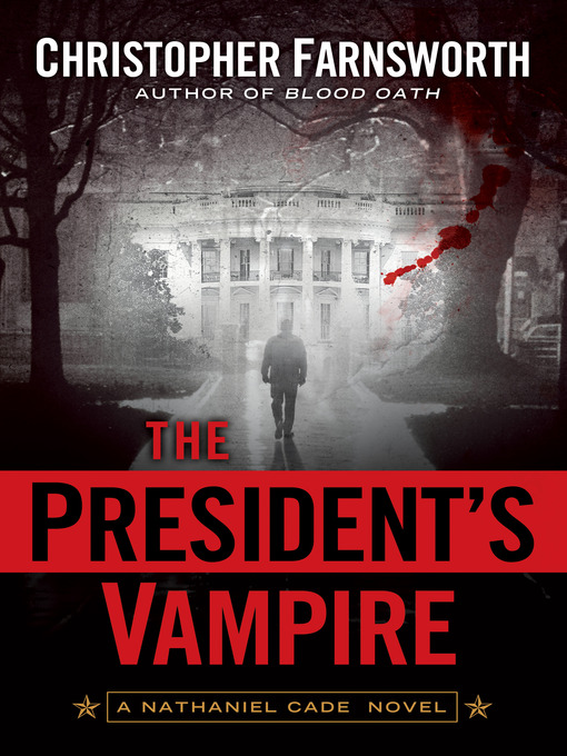 Title details for The President's Vampire by Christopher Farnsworth - Wait list